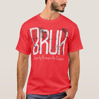 Manar Bruh tidigare känd som Cousin Meme Funny Say T Shirt