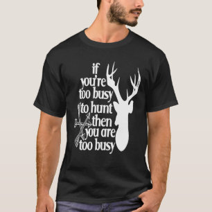 Manar Busy to Hunt Hunting Gift Decor T Shirt
