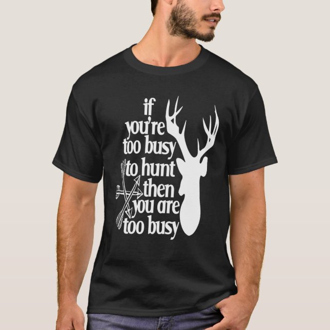 Manar Busy to Hunt Hunting Gift Decor T Shirt (Framsida)