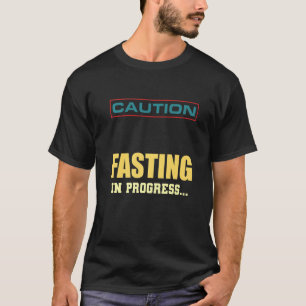 Manar Caution Fasting In Progress Intermittent Fas T Shirt