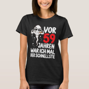 Manar Cirka 59 Jahren ich mal der Schnellste 59th T Shirt