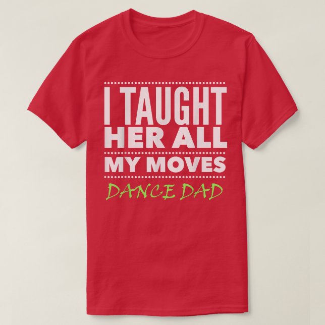 Manar Dance Pappa Alla Moves Dance Pappa T Shirt (Design framsida)
