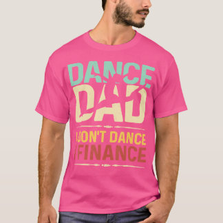 Manar Dance Pappa I Dance Jag finansierar inte Pap T Shirt