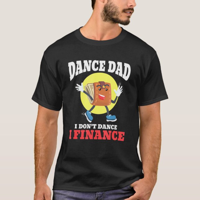 Manar Dance Pappa I Dont Dance I finance Dancing P T Shirt (Framsida)