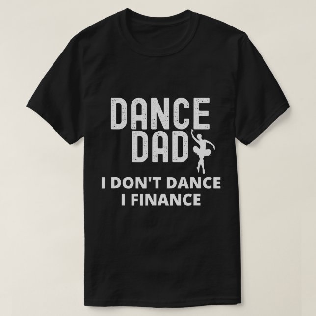 Manar Dance Pappa... Jag finansierar inte Dancing  T Shirt (Design framsida)