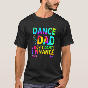 Manar Dance Pappa... Jag finansierar inte Dancing  T Shirt