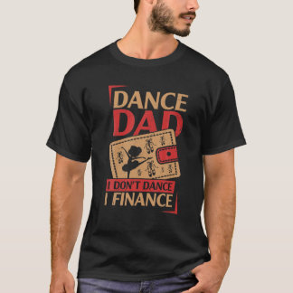 Manar Dance Pappa... Jag finansierar inte Dancing  T Shirt
