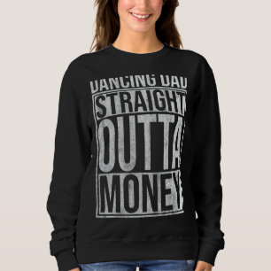 Manar Dancing Pappa Rak Outta Money Dance Dance Da T Shirt