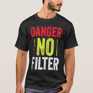 Manar Danger No Filter Sarcasm Quote T Shirt
