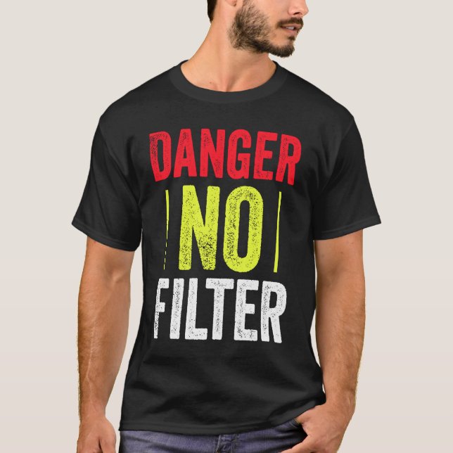 Manar Danger No Filter Sarcasm Quote T Shirt (Framsida)