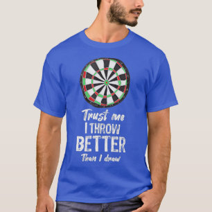 Manar Darts Player Gift Throw bättre än jag ritar T Shirt