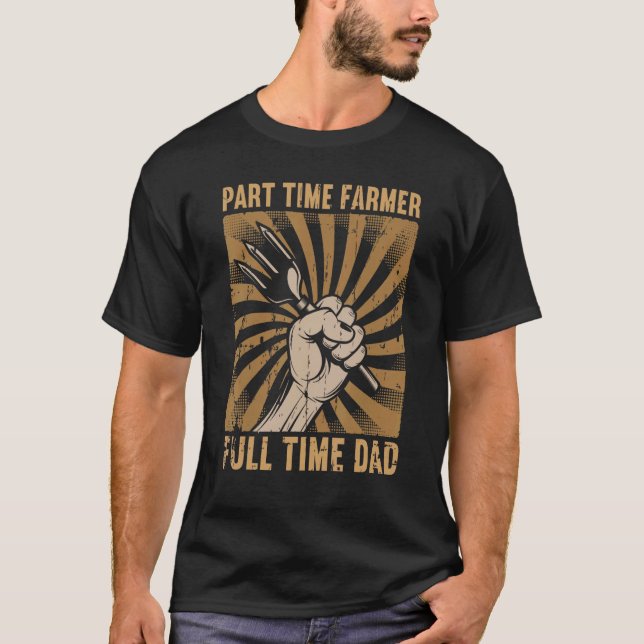 Manar, deltid Farmer Fullt Time Pappa Pappa Farmer T Shirt (Framsida)