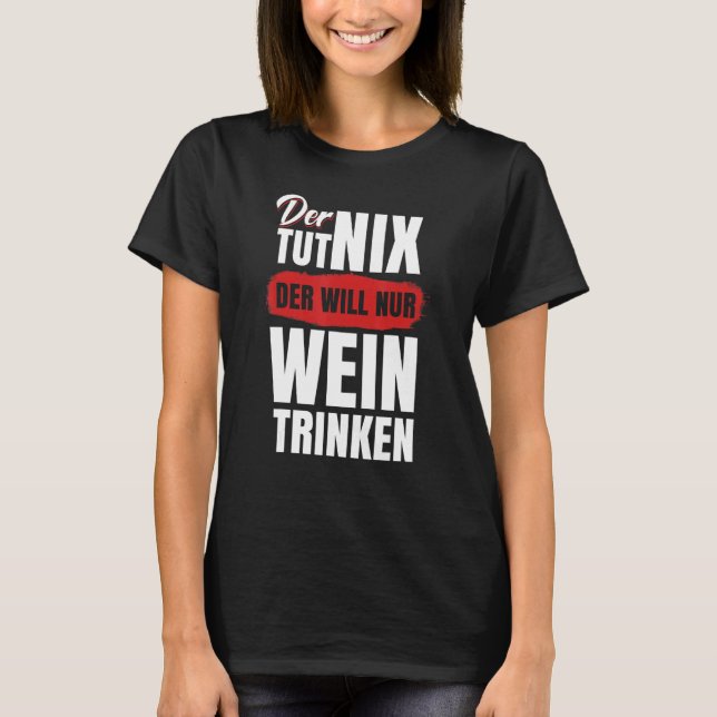 Manar Der Tut Nix Der Wins Nur Wein Trinken T Shirt (Framsida)