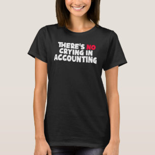 Manar Det Gråter inte i redovisningsredovisning C T Shirt