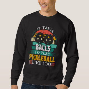 Manar Det tar Bollar att spela upp Pickleball Pick Lång Ärmad Tröja