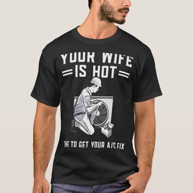 Manar Din fru är Hett HVAC-tekniker ACC-reparation T Shirt (Framsida)