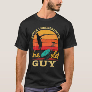 Manar Disk Golf underskattar aldrig den gamla Guy T Shirt