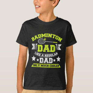 Manar Dminton Pappa som en vanlig Pappa är bara my T Shirt