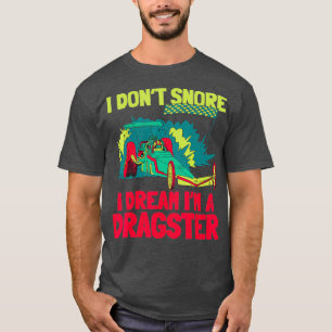 Manar Dragster Drag Tävling Tävla Fuel Snore T Shirt