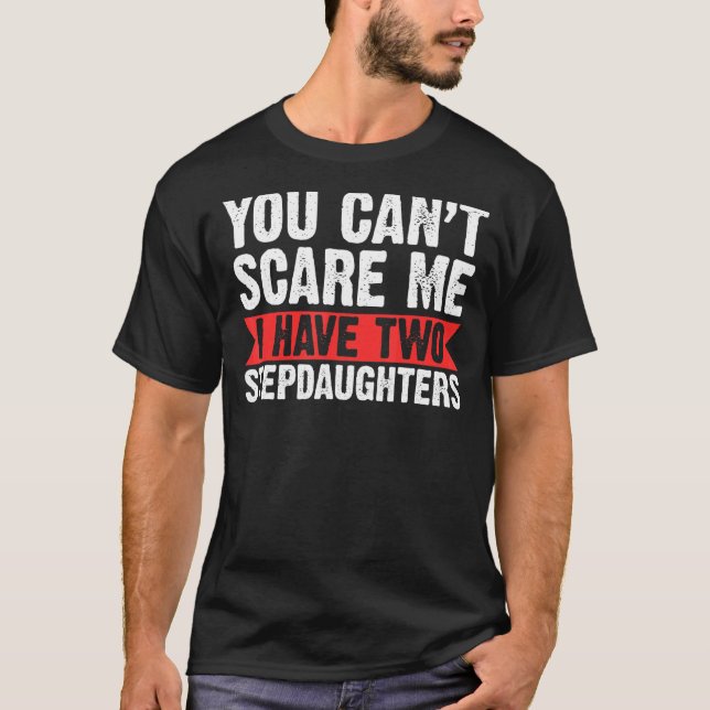 Manar Du kan inte Skrämma mig Stepdaughters Step G T Shirt (Framsida)