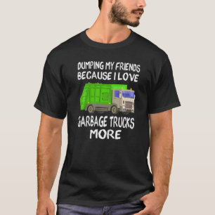 Manar dumpar mina vänner i Kärlek Sopor Lastbilar T Shirt