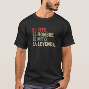 Manar El Jefe El Hombre El Mito La Leyenda Grandpa T Shirt