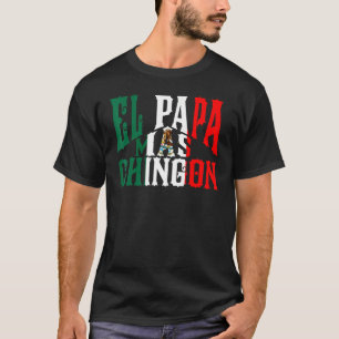 Manar El Pappa Mas Chingon Best Mexican T Shirt