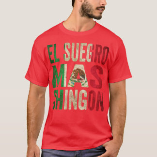 Manar El Suegro Mas Chingon Meican FatherInLaw Mei T Shirt