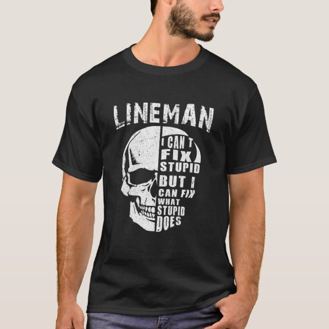 Manar Electric Power Lineman I Cant Fix Stupid T Shirt (Framsida)