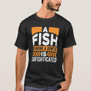 Manar En fisk som föds upp i en strumpa är fördärv T Shirt