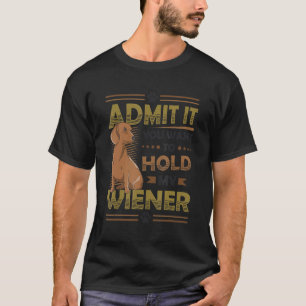 Manar erkänner att du vill hålla min Wiener Dachsh T Shirt