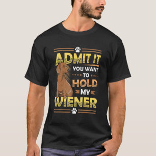 Manar erkänner att du vill hålla min Wiener Dachsh T Shirt