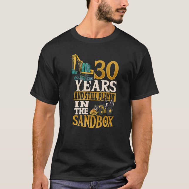 Manar Excavator Operator Birthday 30 Years Sand Gr T Shirt (Framsida)