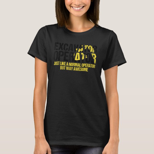 Manar Excavator Operator Quote for Excavator Sand  T Shirt (Framsida)