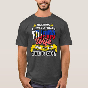 Manar Filipino Crazy Filipina Wife not T Shirt