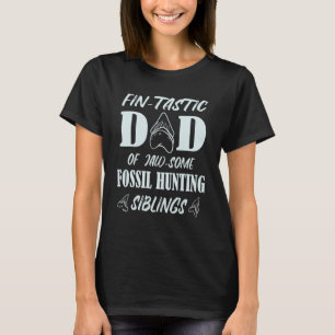 Manar FIN Tastic Pappa of Fossil Hunting Syskon Me T Shirt
