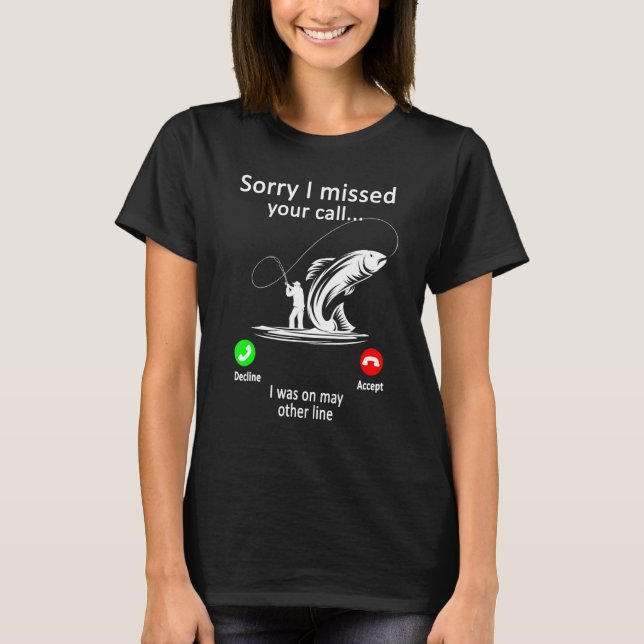 Manar Fishing - jag missade tyvärr att ditt samtal T Shirt (Framsida)