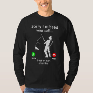 Manar Fishing - jag missade tyvärr att ditt samtal T Shirt