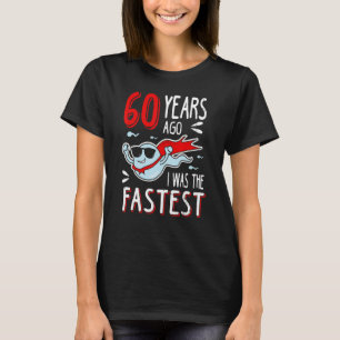 Manar för 60 år sedan var jag den snabbaste födels t shirt