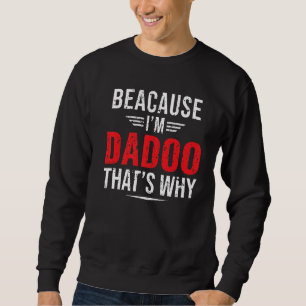Manar för att jag är Dadoo. Det är därför Pappa Pa Lång Ärmad Tröja