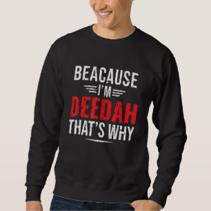 Manar för att jag är Deedah.. Det är därför Pappa  Lång Ärmad Tröja