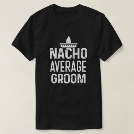 Manar för skjorta för Nachogenomsnittbrudgum T Shirt