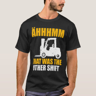 Manar Forklift-operatören som var den andra skifte T Shirt
