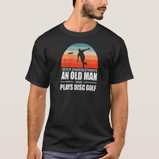 Manar Frisbee underskattar aldrig en gammal man so T Shirt (Framsida)