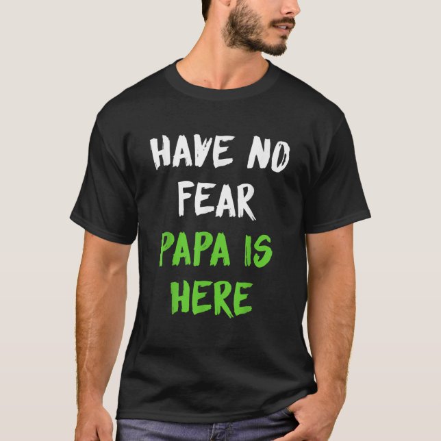 Manar fruktar inte att Pappa är här Far Dag Gift T Shirt (Framsida)