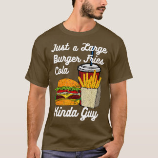 Manar Funny Burger Fries Cola Kinda Guy Fast Food  T Shirt