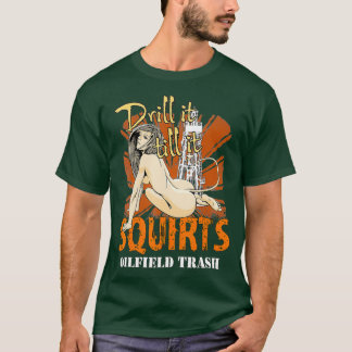 Manar Funny Drill IT Roughnacke Oilfield Worker T Shirt