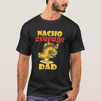 Manar FUNNY NACHO GENERAGE PAPPA MEXICAN COOLA NAC T Shirt