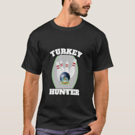 MANAR FUNNY NOVELTY SPORTS BOWLING TURKEY HUNTER T SHIRT