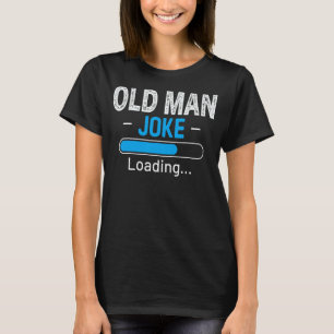 Manar Funny Old Man Joke Loading Fars dag T Shirt